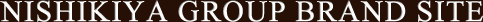 NISHIKIYA GROUP BRAND SITE